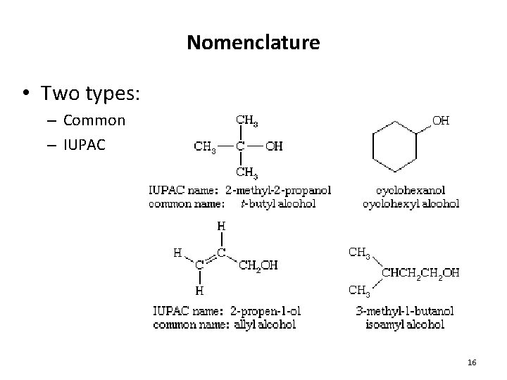 Nomenclature • Two types: – Common – IUPAC 16 