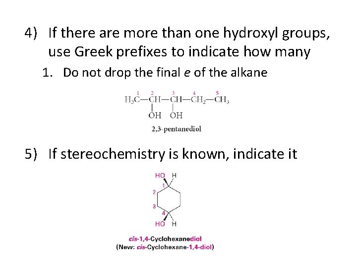 4) If there are more than one hydroxyl groups, use Greek prefixes to indicate
