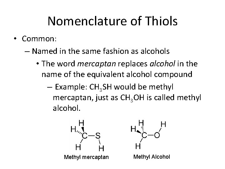 Nomenclature of Thiols • Common: – Named in the same fashion as alcohols •