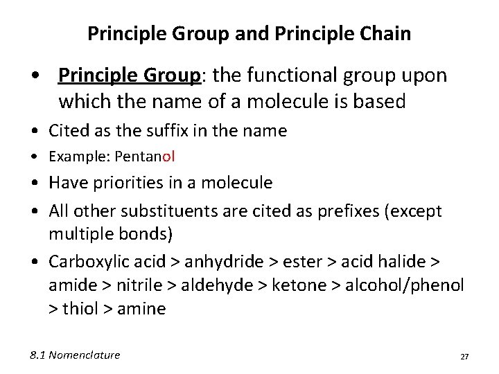 Principle Group and Principle Chain • Principle Group: the functional group upon which the