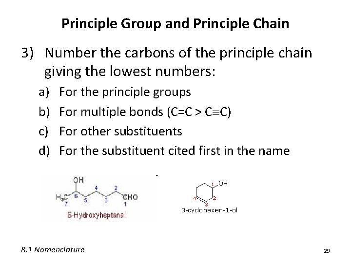 Principle Group and Principle Chain 3) Number the carbons of the principle chain giving
