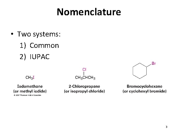 Nomenclature • Two systems: 1) Common 2) IUPAC 3 