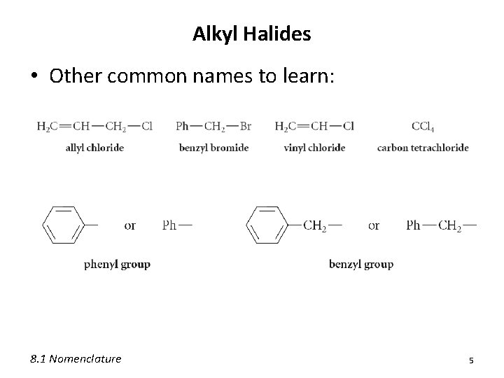 Alkyl Halides • Other common names to learn: 8. 1 Nomenclature 5 