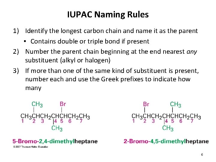 IUPAC Naming Rules 1) Identify the longest carbon chain and name it as the