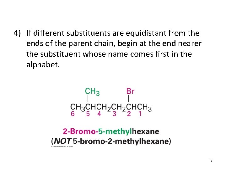 4) If different substituents are equidistant from the ends of the parent chain, begin