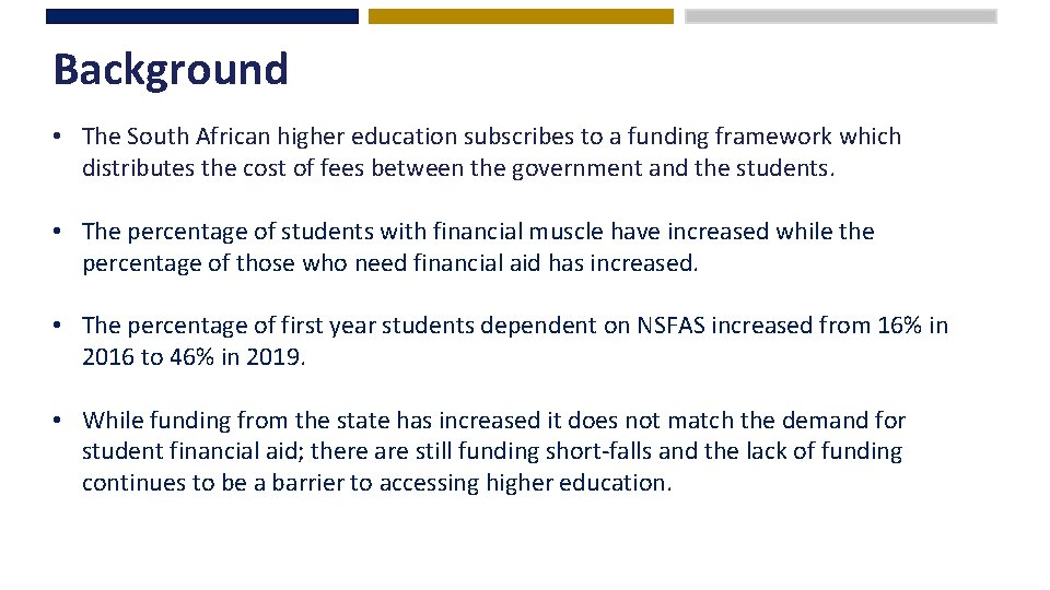 Background • The South African higher education subscribes to a funding framework which distributes