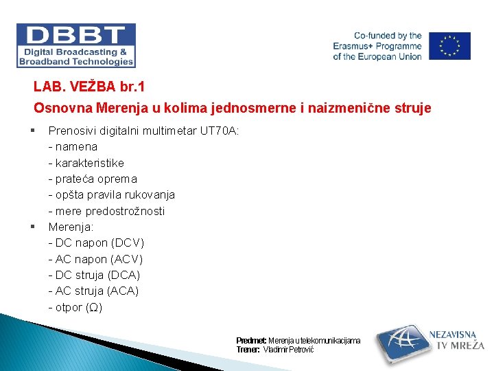 LAB. VEŽBA br. 1 Osnovna Merenja u kolima jednosmerne i naizmenične struje Prenosivi digitalni