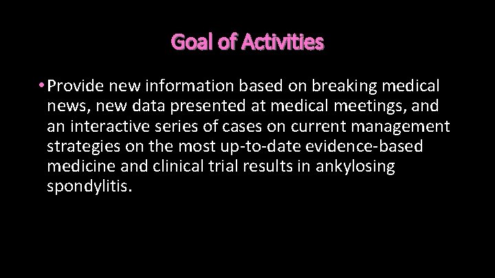 Goal of Activities • Provide new information based on breaking medical news, new data