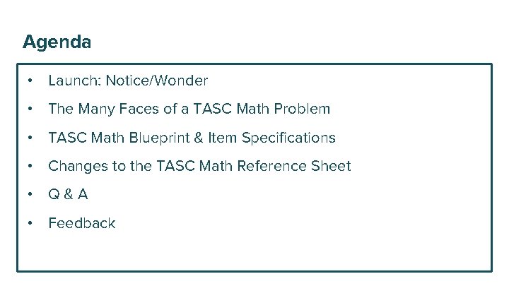 Agenda • Launch: Notice/Wonder • The Many Faces of a TASC Math Problem •