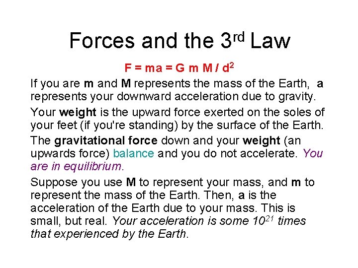 Forces and the 3 rd Law F = ma = G m M /