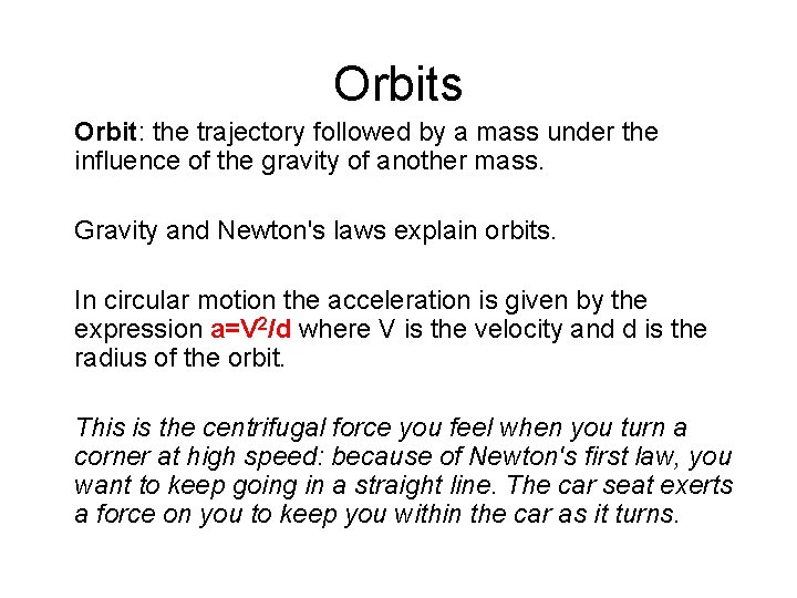 Orbits Orbit: the trajectory followed by a mass under the influence of the gravity
