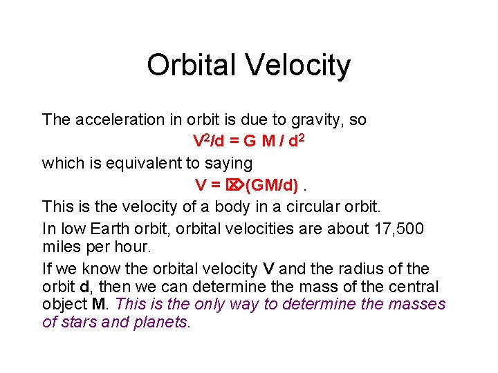 Orbital Velocity The acceleration in orbit is due to gravity, so V 2/d =