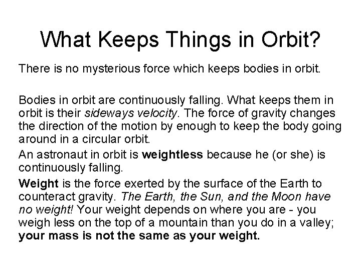 What Keeps Things in Orbit? There is no mysterious force which keeps bodies in