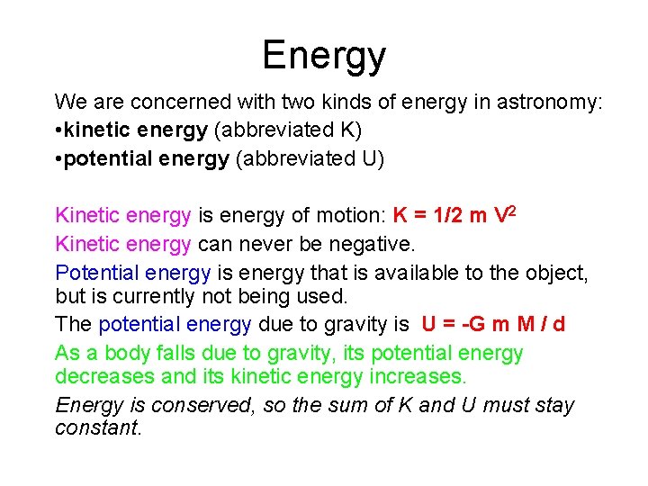 Energy We are concerned with two kinds of energy in astronomy: • kinetic energy