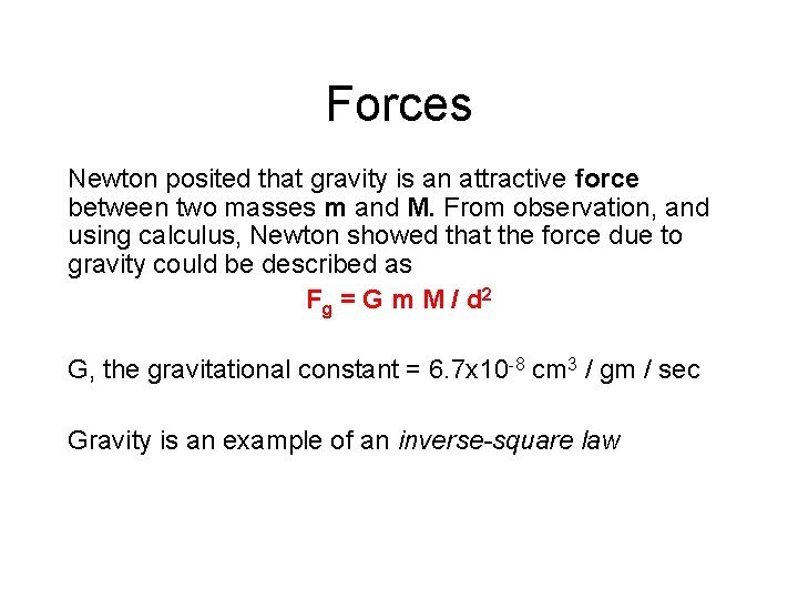 Forces Newton posited that gravity is an attractive force between two masses m and