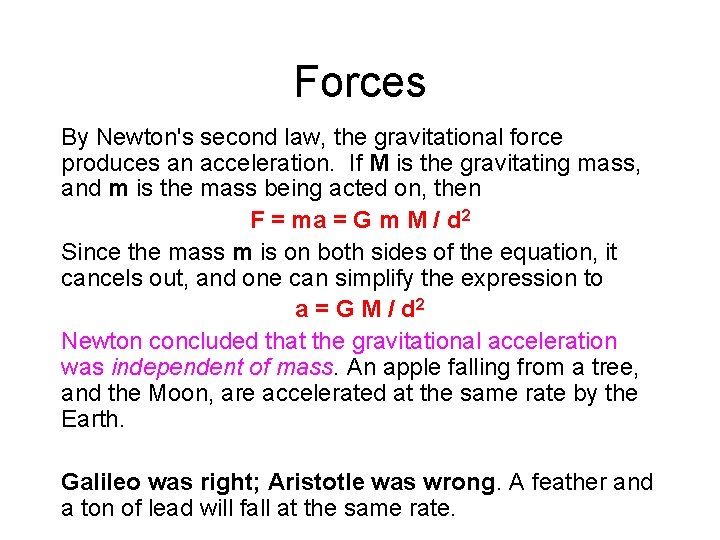 Forces By Newton's second law, the gravitational force produces an acceleration. If M is