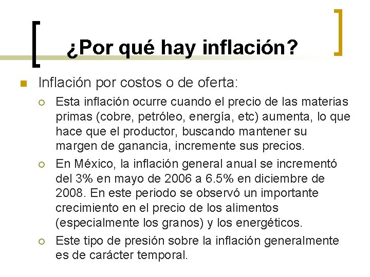 ¿Por qué hay inflación? n Inflación por costos o de oferta: ¡ ¡ ¡