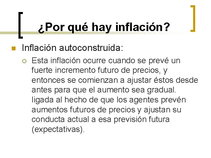 ¿Por qué hay inflación? n Inflación autoconstruida: ¡ Esta inflación ocurre cuando se prevé