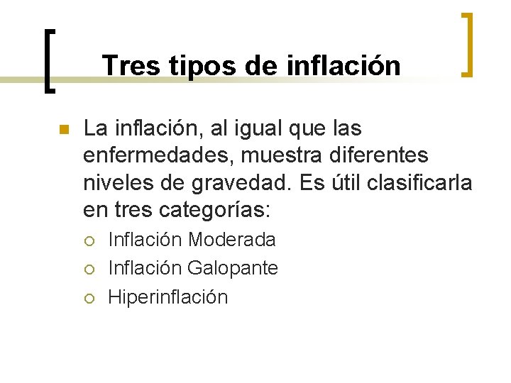 Tres tipos de inflación n La inflación, al igual que las enfermedades, muestra diferentes