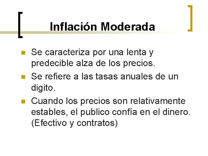 Inflación Moderada n n n Se caracteriza por una lenta y predecible alza de
