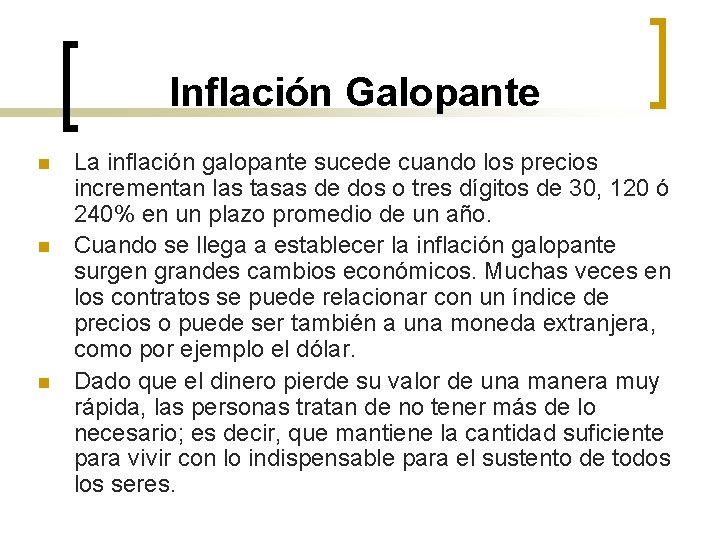 Inflación Galopante n n n La inflación galopante sucede cuando los precios incrementan las