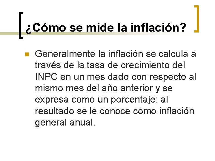 ¿Cómo se mide la inflación? n Generalmente la inflación se calcula a través de