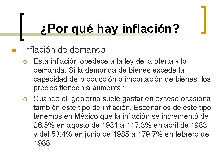 ¿Por qué hay inflación? n Inflación de demanda: ¡ ¡ Esta inflación obedece a