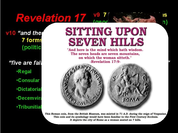 Revelation 17 v 9 7 Heads = 7 Mountains (geographic identification) v 10 “and