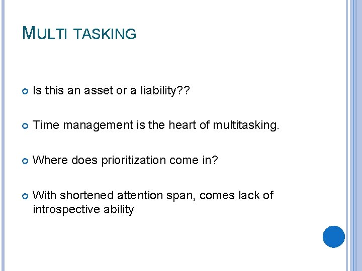 MULTI TASKING Is this an asset or a liability? ? Time management is the