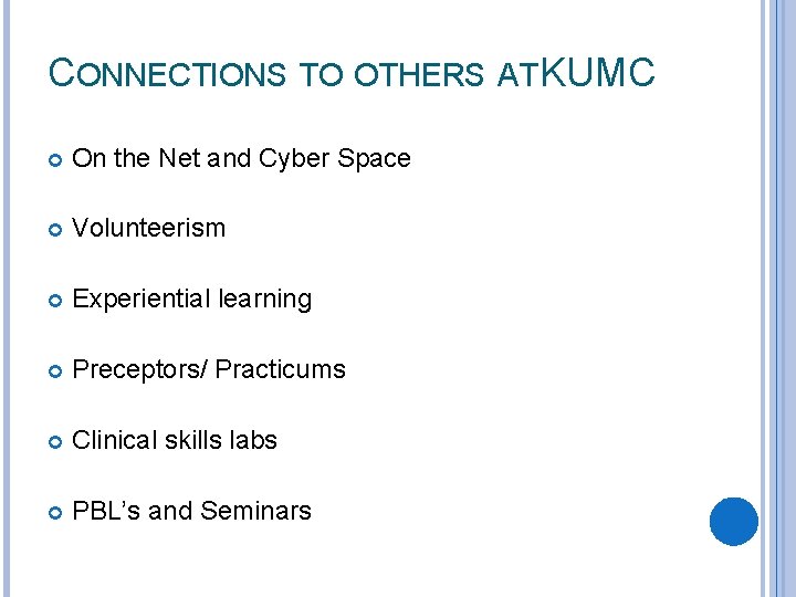 CONNECTIONS TO OTHERS AT KUMC On the Net and Cyber Space Volunteerism Experiential learning