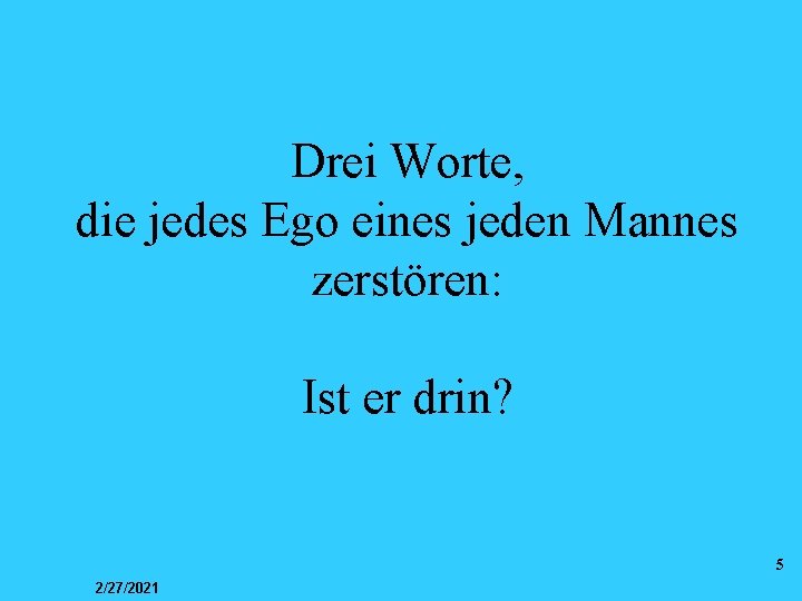 Drei Worte, die jedes Ego eines jeden Mannes zerstören: Ist er drin? 5 2/27/2021