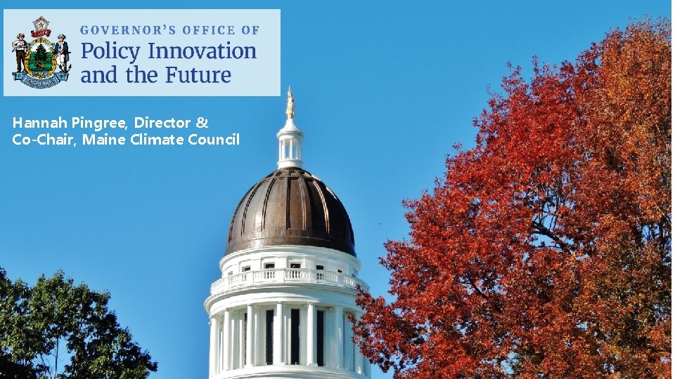 Hannah Pingree Director CoChair Maine Climate Council WHAT
