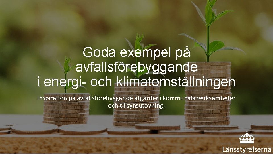 Goda exempel på avfallsförebyggande i energi och klimatomställningen Inspiration på avfallsförebyggande åtgärder i kommunala