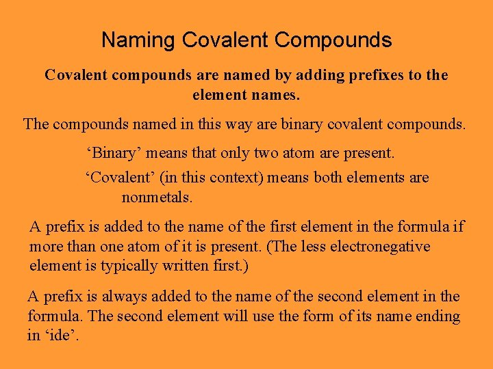 Naming Covalent Compounds Covalent compounds are named by adding prefixes to the element names.