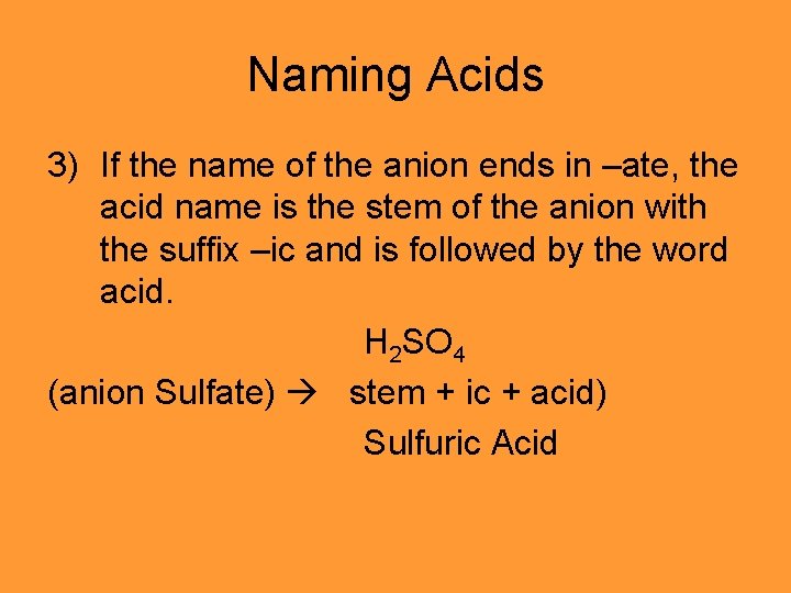 Naming Acids 3) If the name of the anion ends in –ate, the acid