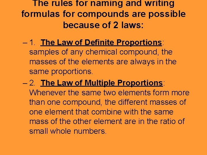 The rules for naming and writing formulas for compounds are possible because of 2