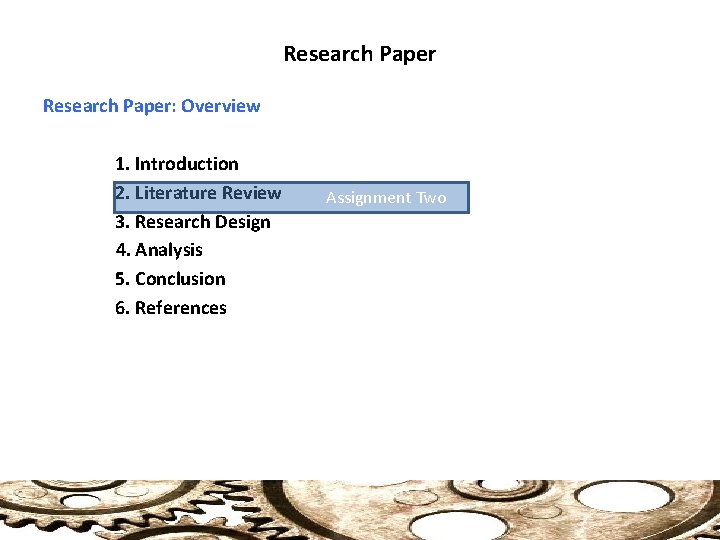 Research Paper: Overview 1. Introduction 2. Literature Review 3. Research Design 4. Analysis 5.