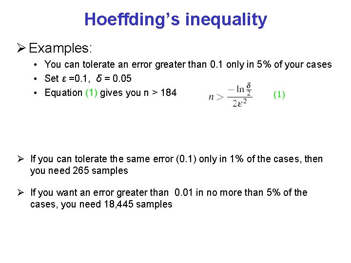 Hoeffding’s inequality Examples: • You can tolerate an error greater than 0. 1 only