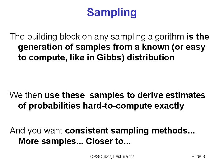 Sampling The building block on any sampling algorithm is the generation of samples from