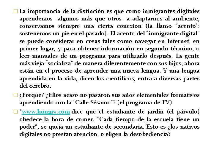 � La importancia de la distinción es que como inmigrantes digitales aprendemos -algunos más