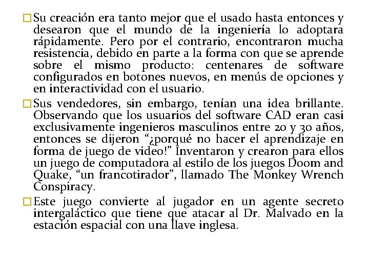 � Su creación era tanto mejor que el usado hasta entonces y desearon que