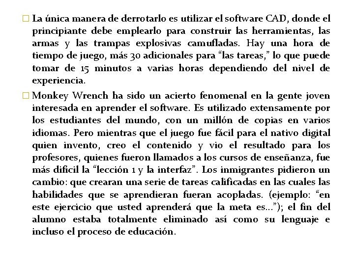 � La única manera de derrotarlo es utilizar el software CAD, donde el principiante