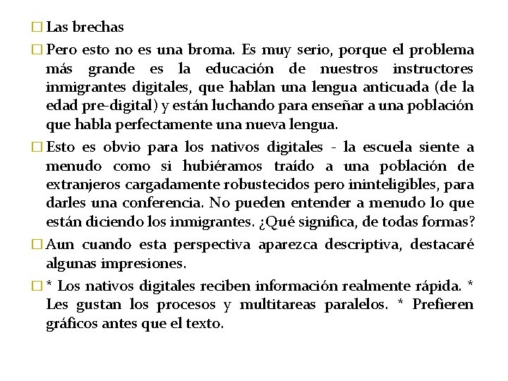 � Las brechas � Pero esto no es una broma. Es muy serio, porque