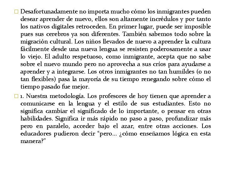 � Desafortunadamente no importa mucho cómo los inmigrantes pueden desear aprender de nuevo, ellos