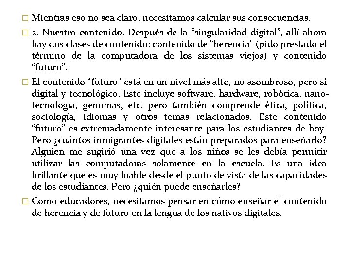 � Mientras eso no sea claro, necesitamos calcular sus consecuencias. � 2. Nuestro contenido.