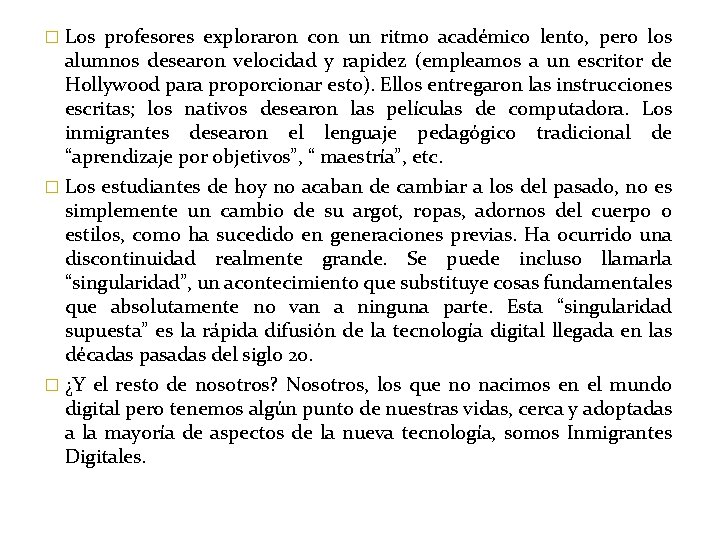 � Los profesores exploraron con un ritmo académico lento, pero los alumnos desearon velocidad