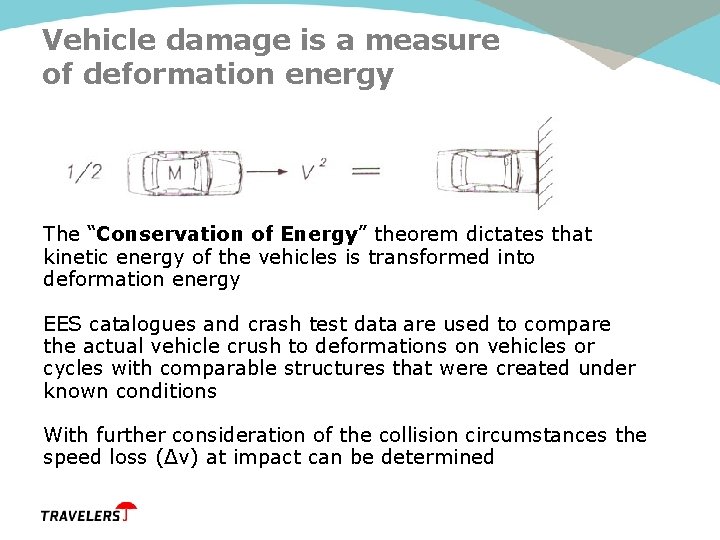 Vehicle damage is a measure of deformation energy The “Conservation of Energy” theorem dictates