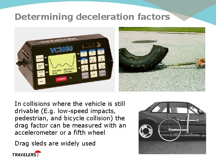 Determining deceleration factors In collisions where the vehicle is still drivable (E. g. low-speed