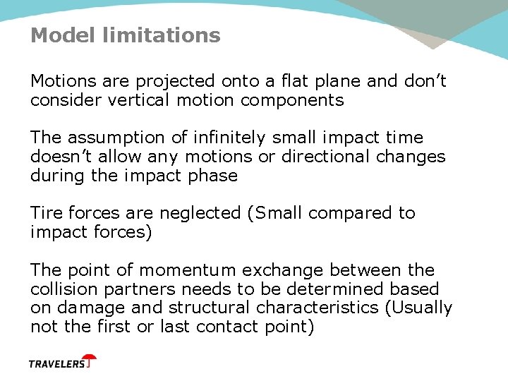 Model limitations Motions are projected onto a flat plane and don’t consider vertical motion