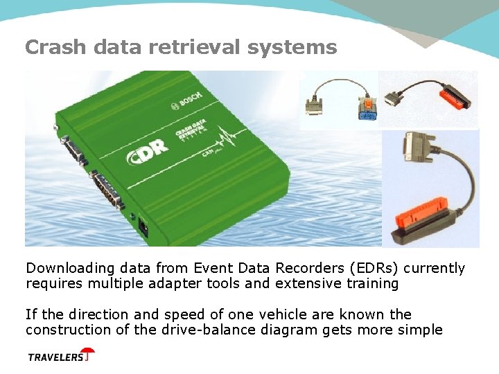 Crash data retrieval systems Downloading data from Event Data Recorders (EDRs) currently requires multiple